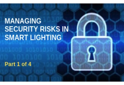 Managing Security Risks in Smart Lighting Systems, Part 1