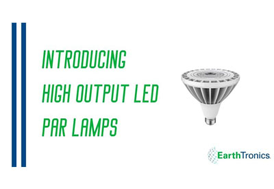EarthTronics Introduces New High Output LED PAR Lamps
