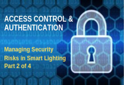 Managing Security Risks in Smart Lighting Systems, Part 2