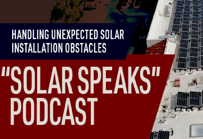 Solar Speaks Podcast: How to Handle Unexpected Solar Installation Obstacles
