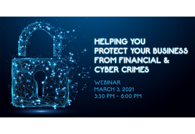 Webinar: Helping you Protect your Business from Financial and Cyber Crimes