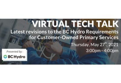 Virtual Tech Talk: Latest revisions to the BC Hydro Requirements for Customer-Owned Primary Services