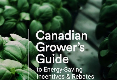 Growers Guide to Energy-Savings, Incentives and Rebates in Canada