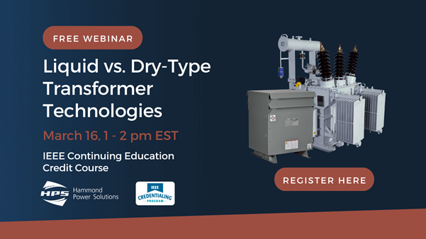 Webinar: Improve your Understanding of Liquid vs Dry-type Transformer Technologies