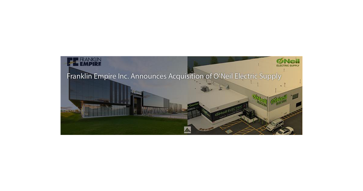 Franklin Empire Inc. Announces Acquisition of O’Neil Electric Supply, Strengthening its Presence in Ontario and Eastern Canada